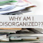 Why Am I Disorganized--